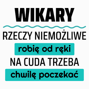 Wikary - Rzeczy Niemożliwe Robię Od Ręki - Na Cuda Trzeba Chwilę Poczekać - Poduszka Biała