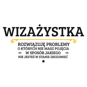 Wizażystka - Rozwiązuje Problemy O Których Nie Masz Pojęcia - Kubek Biały