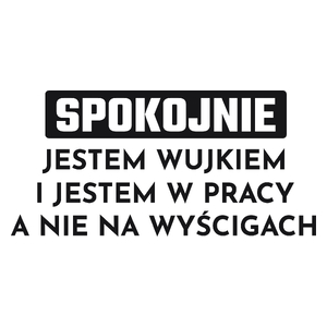 Wujek W Pracy A Nie Na Wyścigach - Kubek Biały