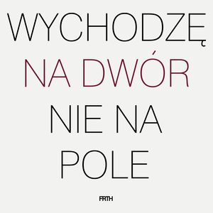 Wychodzę na dwór nie na pole - Damska Koszulka Biała