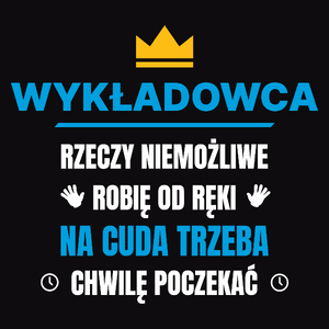 Wykładowca Rzeczy Niemożliwe Robię Od Ręki - Męska Koszulka Czarna