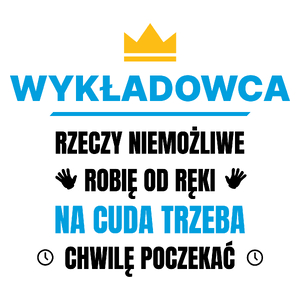 Wykładowca Rzeczy Niemożliwe Robię Od Ręki - Kubek Biały