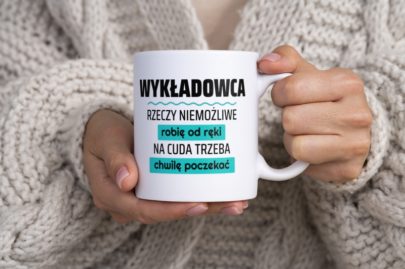 Wykładowca - Rzeczy Niemożliwe Robię Od Ręki - Na Cuda Trzeba Chwilę Poczekać - Kubek Biały