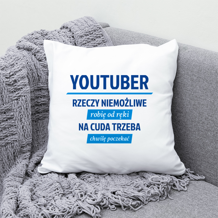 Youtuber - Rzeczy Niemożliwe Robię Od Ręki - Na Cuda Trzeba Chwilę Poczekać - Poduszka Biała