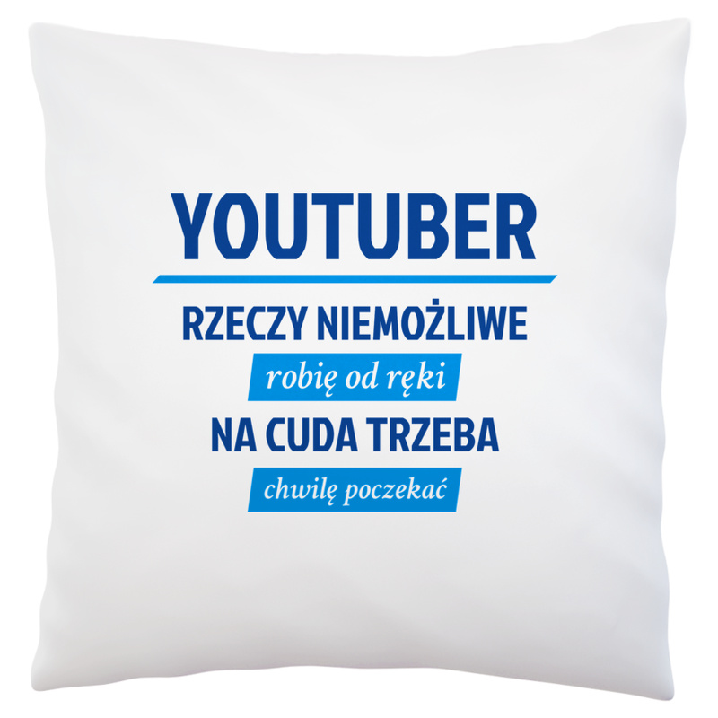 Youtuber - Rzeczy Niemożliwe Robię Od Ręki - Na Cuda Trzeba Chwilę Poczekać - Poduszka Biała