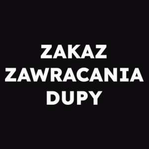 ZAKAZ ZAWRACANIA DUPY  - Męska Bluza Czarna