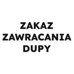 ZAKAZ ZAWRACANIA DUPY  - Kubek Biały