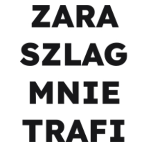 ZARA SZLAG MNIE TRAFI  - Kubek Biały