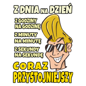 Z Dnia na Dzień Coraz Przystojniejszy - Kubek Biały