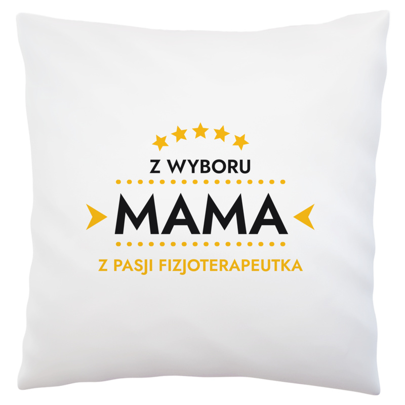 Z Wyboru Mama Z Pasji Fizjoterapeutka - Poduszka Biała