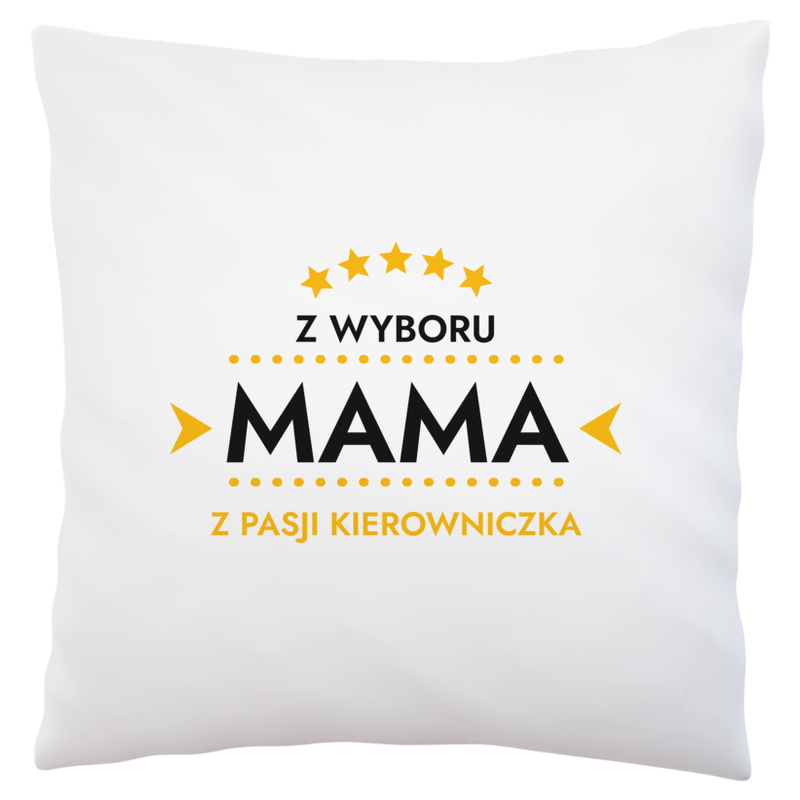 Z Wyboru Mama Z Pasji Kierowniczka - Poduszka Biała