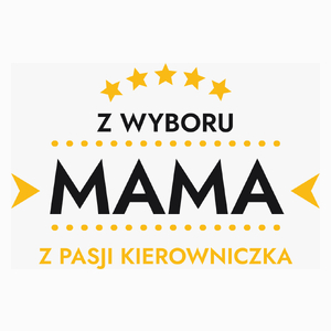 Z Wyboru Mama Z Pasji Kierowniczka - Poduszka Biała