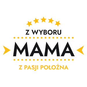 Z Wyboru Mama Z Pasji Położna - Kubek Biały