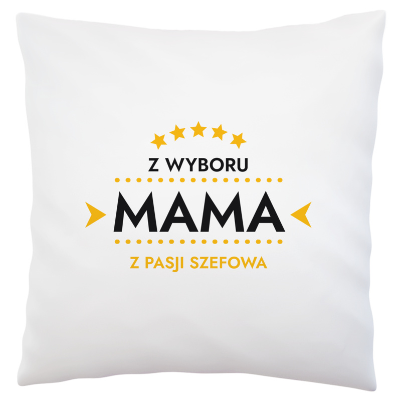 Z Wyboru Mama Z Pasji Szefowa - Poduszka Biała