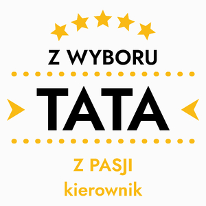 Z Wyboru Tata Z Pasji Kierownik - Poduszka Biała