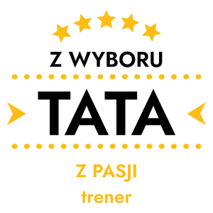 Z Wyboru Tata Z Pasji Trener - Kubek Biały