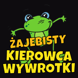 Żajebisty Kierowca Wywrotki - Męska Koszulka Czarna