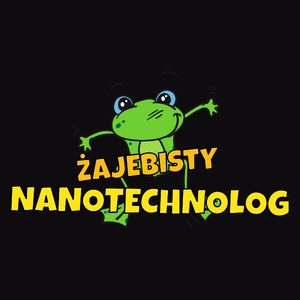 Żajebisty Nanotechnolog - Męska Koszulka Czarna