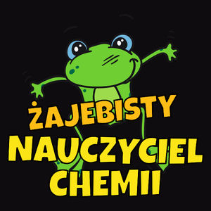 Żajebisty Nauczyciel Chemii - Męska Koszulka Czarna