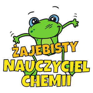 Żajebisty Nauczyciel Chemii - Kubek Biały