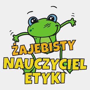 Żajebisty Nauczyciel Etyki - Męska Koszulka Biała