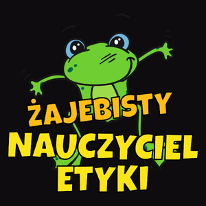 Żajebisty Nauczyciel Etyki - Męska Koszulka Czarna