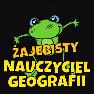 Żajebisty Nauczyciel Geografii - Męska Koszulka Czarna