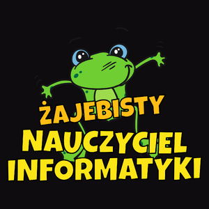 Żajebisty Nauczyciel Informatyki - Męska Koszulka Czarna