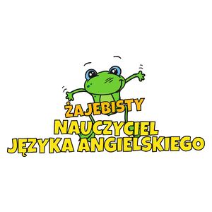 Żajebisty Nauczyciel Języka Angielskiego - Kubek Biały