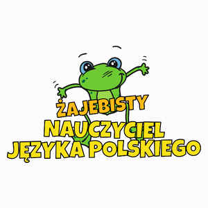 Żajebisty Nauczyciel Języka Polskiego - Poduszka Biała