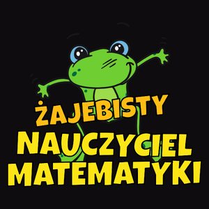 Żajebisty Nauczyciel Matematyki - Męska Koszulka Czarna