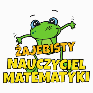 Żajebisty Nauczyciel Matematyki - Poduszka Biała