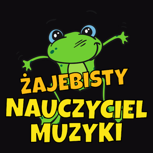 Żajebisty Nauczyciel Muzyki - Męska Koszulka Czarna