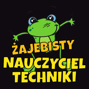 Żajebisty Nauczyciel Techniki - Męska Koszulka Czarna