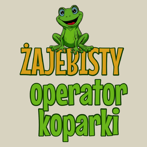 Żajebisty Operator Koparki - Torba Na Zakupy Natural