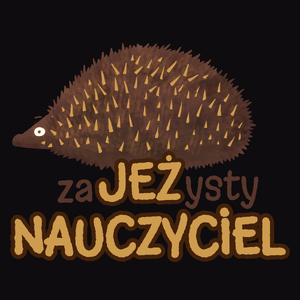 Zajeżysty Nauczyciel Jeż Super - Męska Koszulka Czarna