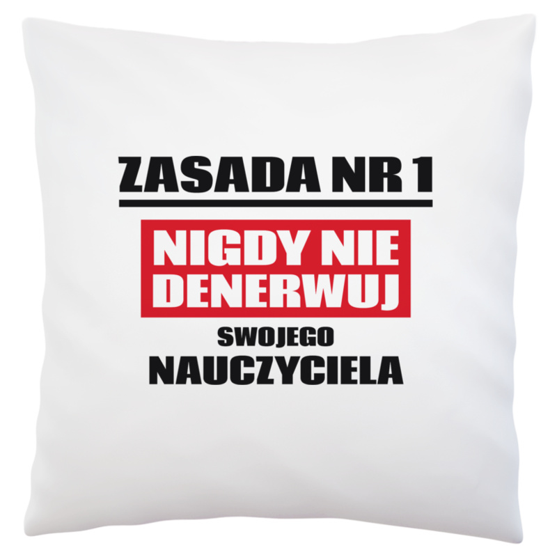 Zasada Nr 1 - Nie Denerwuj Nauczyciela - Poduszka Biała