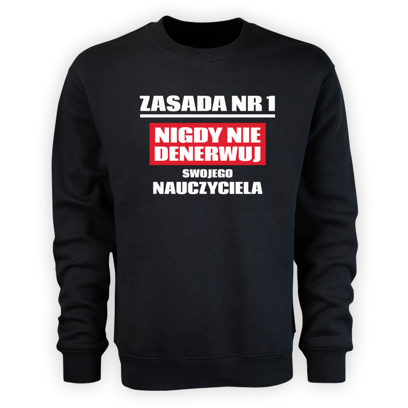 Zasada Nr 1 - Nie Denerwuj Nauczyciela - Męska Bluza Czarna