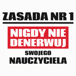 Zasada Nr 1 - Nie Denerwuj Nauczyciela - Poduszka Biała