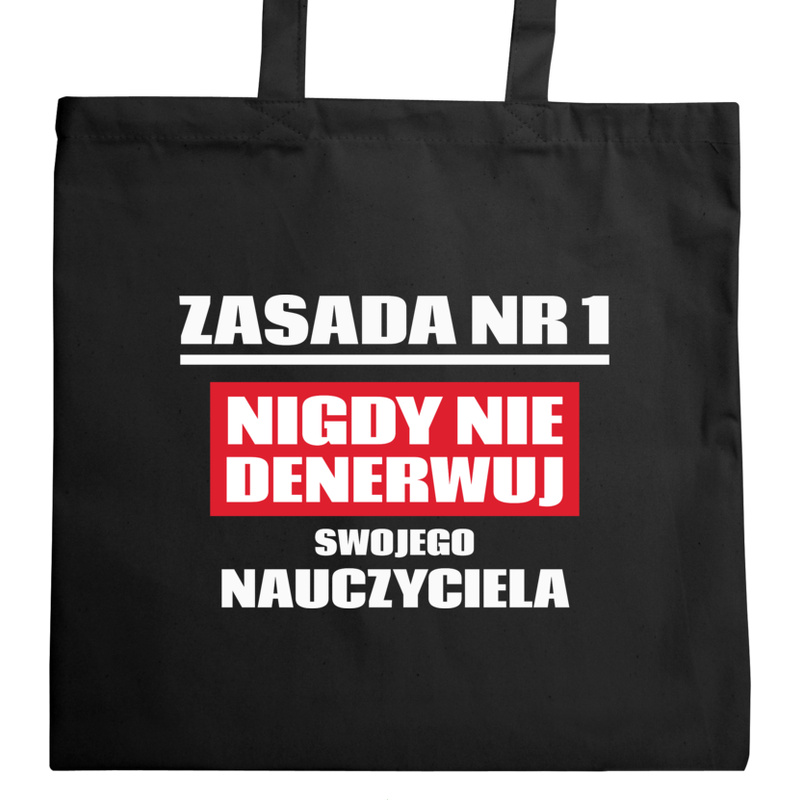 Zasada Nr 1 - Nie Denerwuj Nauczyciela - Torba Na Zakupy Czarna