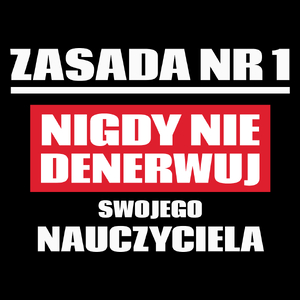 Zasada Nr 1 - Nie Denerwuj Nauczyciela - Torba Na Zakupy Czarna