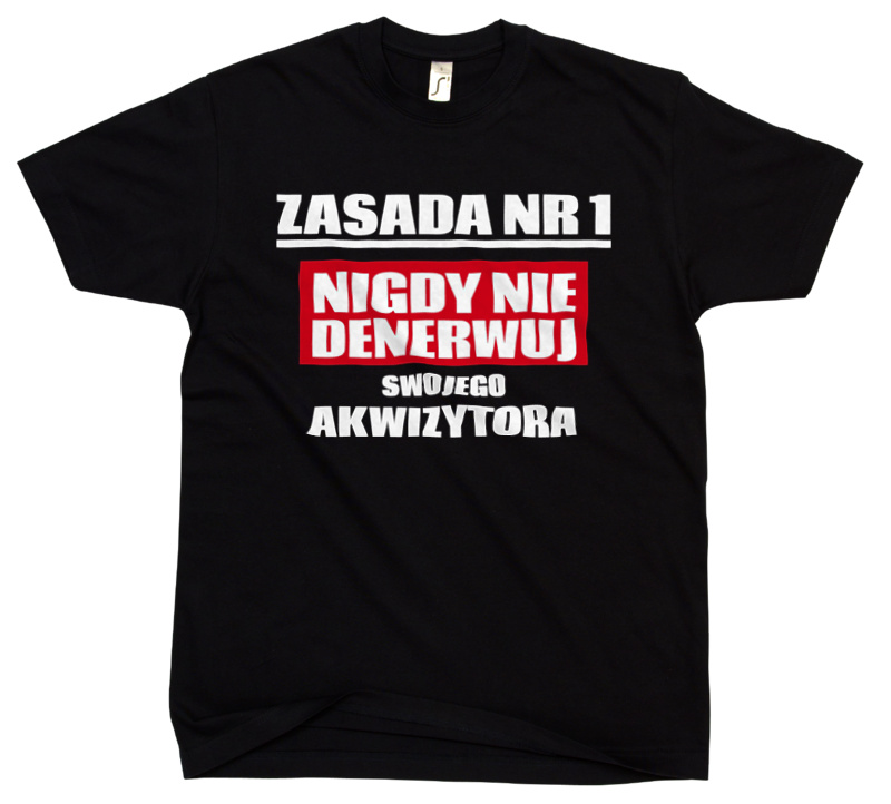 Zasada Nr 1 - Nigdy Nie Denerwuj Swojego Akwizytora - Męska Koszulka Czarna