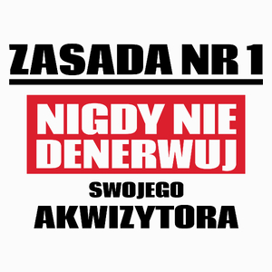 Zasada Nr 1 - Nigdy Nie Denerwuj Swojego Akwizytora - Poduszka Biała