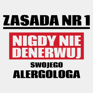 Zasada Nr 1 - Nigdy Nie Denerwuj Swojego Alergologa - Męska Koszulka Biała