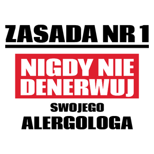 Zasada Nr 1 - Nigdy Nie Denerwuj Swojego Alergologa - Kubek Biały