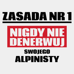 Zasada Nr 1 - Nigdy Nie Denerwuj Swojego Alpinisty - Męska Koszulka Biała