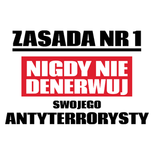 Zasada Nr 1 - Nigdy Nie Denerwuj Swojego Antyterrorysty - Kubek Biały