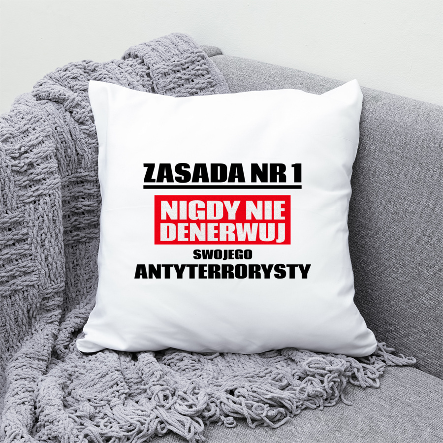 Zasada Nr 1 - Nigdy Nie Denerwuj Swojego Antyterrorysty - Poduszka Biała