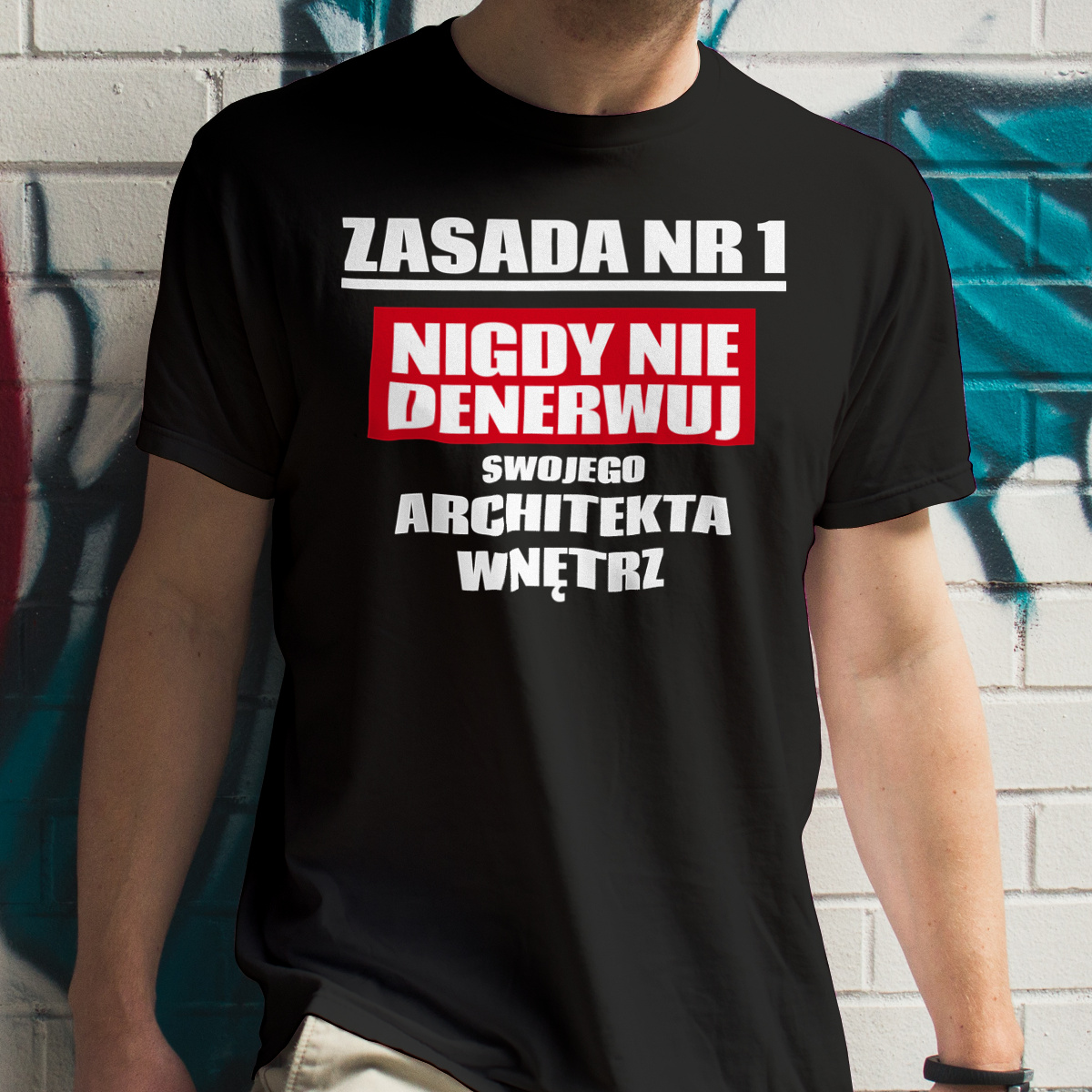 Zasada Nr 1 - Nigdy Nie Denerwuj Swojego Architekta Wnętrz - Męska Koszulka Czarna