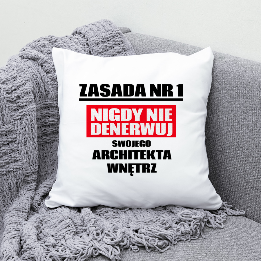 Zasada Nr 1 - Nigdy Nie Denerwuj Swojego Architekta Wnętrz - Poduszka Biała